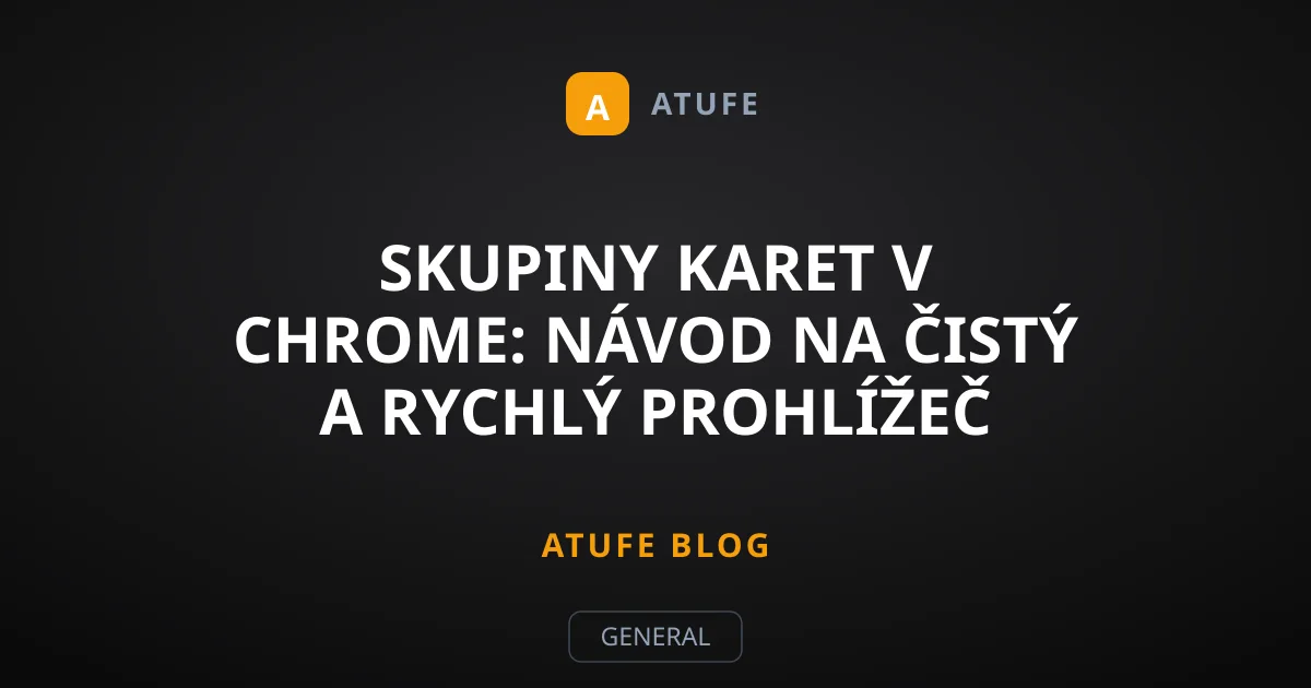 Skupiny karet v Chrome: Návod na čistý a rychlý prohlížeč